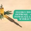 Olejki CBD na depresję - czy pomagają i jaki wybrać